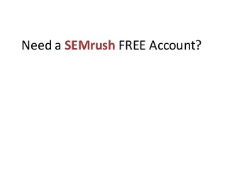 Need a SEMrush FREE Account?  