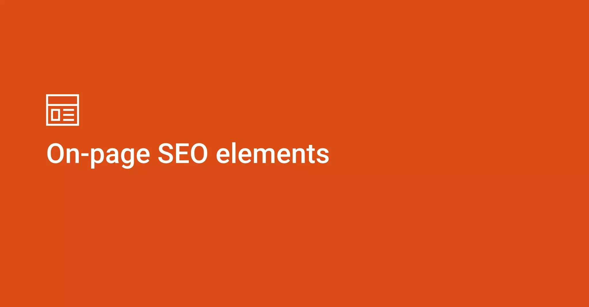 On-page SEO elements
 