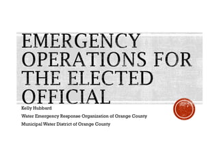 Kelly Hubbard
Water Emergency Response Organization of Orange County
Municipal Water District of Orange County
 