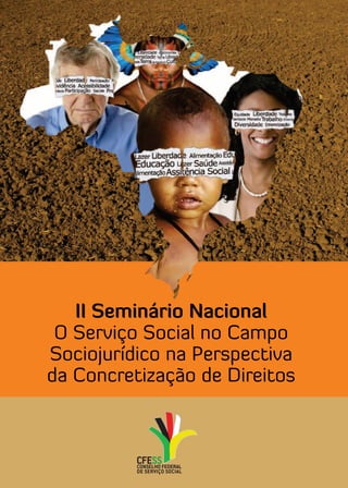 II Seminário Nacional
O Serviço Social no Campo
Sociojurídico na Perspectiva
da Concretização de Direitos
 