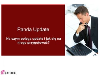 Panda Update Na czym polega update i jak się na niego przygotować? 