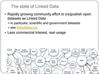The state of Linked Data<br />Rapidly growing community effort to (re)publish open datasets as Linked Data<br />In particu...