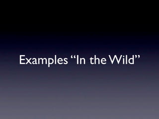 Examples “In the Wild”
 