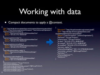 Working with data
       •      Compact documents to apply a @context.
[{
     "@id": "http://directory.occupy.net/occupat...
