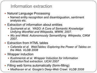 Information extraction
 Natural Language Processing
   Named entity recognition and disambiguation, sentiment
    analys...