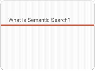 What is Semantic Search?
 