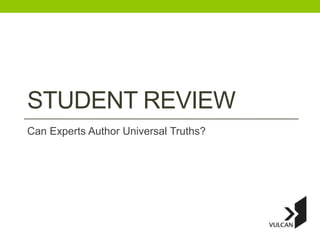 STUDENT REVIEW
Can Experts Author Universal Truths?
 