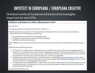 ONTOTEXT IN EUROPEANA / EUROPEANA CREATIVE 
Ontotext works on fundamental backend technologies 
important for tech KPIs 
 
