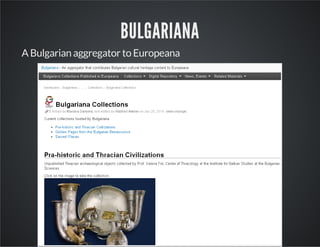BULGARIANA 
A Bulgarian aggregator to Europeana 
 