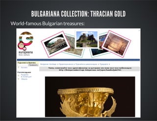 BULGARIANA COLLECTION: THRACIAN GOLD 
World-famous Bulgarian treasures: 
 