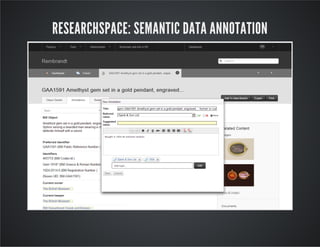 RESEARCHSPACE: SEMANTIC DATA ANNOTATION 
 