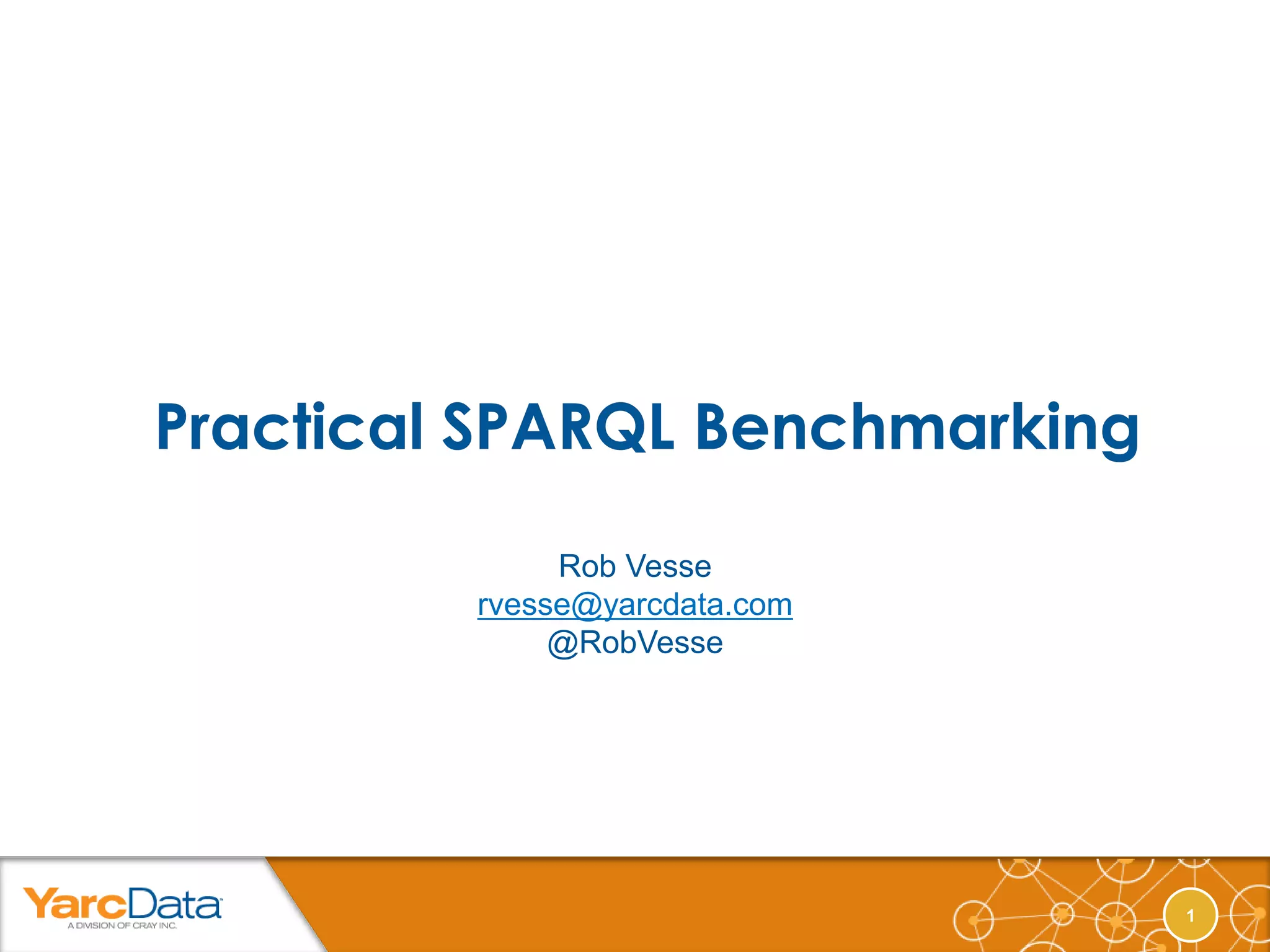 Rob Vesse
rvesse@yarcdata.com
     @RobVesse




                      1
 