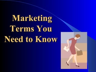 Marketing Terms You  Need to Know  