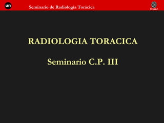 RADIOLOGIA TORACICA Seminario C.P. III 