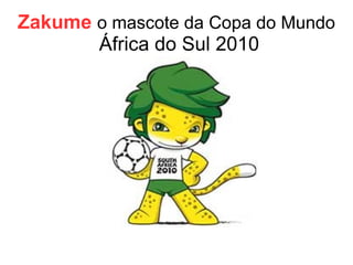 Zakume   o mascote da Copa do Mundo   África do Sul 2010 