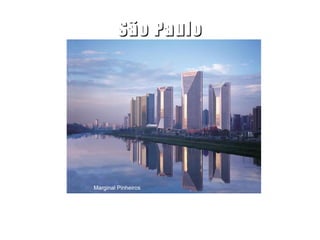 São Paulo Capital dos Negócios, da Cultura e da Gastronomia Marginal Pinheiros 