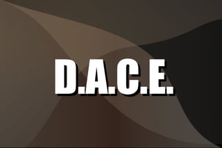 D.A.C.E. 