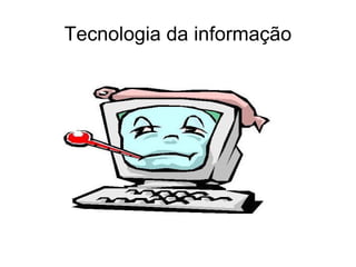 Tecnologia da informação 