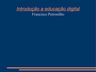 Introdução a educação digital ,[object Object]