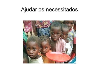 Ajudar os necessitados 