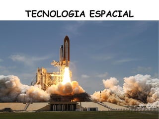 TECNOLOGIA ESPACIAL

 