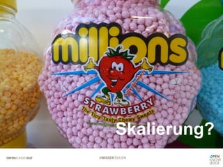 #WISSENTEILEN
Skalierung?
 