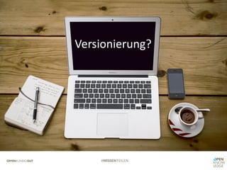 #WISSENTEILEN
Versionierung?
 