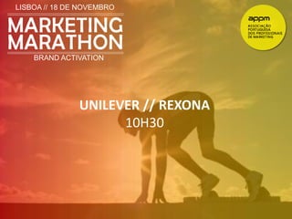 LISBOA // 18 DE NOVEMBRO 
BRAND ACTIVATION 
UNILEVER // REXONA 
10H30 
 