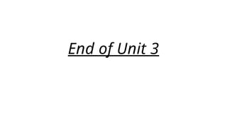 End of Unit 3
 