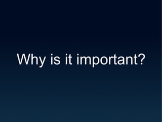 Why is it important? 