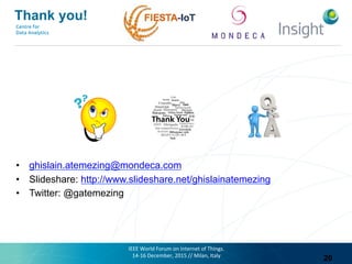 Thank you!
•  ghislain.atemezing@mondeca.com
•  Slideshare: http://www.slideshare.net/ghislainatemezing
•  Twitter: @gatem...