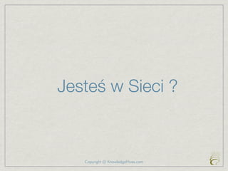 Jesteś w Sieci ?



   Copyright @ KnowledgeHives.com
 
