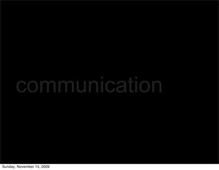 communication


Sunday, November 15, 2009
 