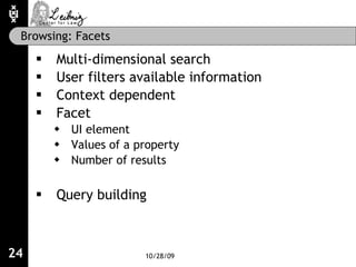 Browsing: Facets <ul><li>Multi-dimensional search </li></ul><ul><li>User filters available information </li></ul><ul><li>C...