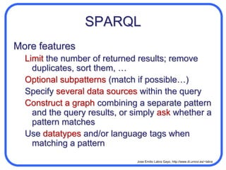SPARQL exampler:subjectr:Buildingr:hasPicture?p?xr:name?n?p?n?x?pResultsSchool of Computer Engineering?x?nr:subjecthttp://pictures.org/p1r:Buildingr:hasPictureSchool of Computer Engineeringr:subjectr:namehttp://euitio.uniovi.eshttp://pictures.org/p2.r:containsUniversity of Oviedohttp://uniovi.esr:namer:hasPicturehttp://chemistry.uniovi.esr:containsr:nameFaculty of ChemistryFaculty of Chemistryselect ?n where  { ?p r:subject r:Building.    ?x r:hasPicture ?p .   ?x r:name ?n .  }
