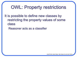 OWL: Classes by enumerationExample: “The European Union is formed by Italy, France, Germany, etc.”EUCountry = { Italy, France, Germany, … }#Italy#France#EUCountryoneOf#Germany…