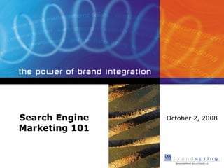 Search Engine Marketing 101 October 2, 2008 