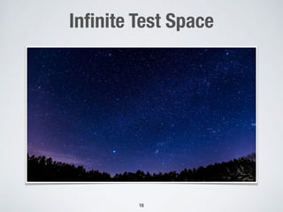 Inﬁnite Test Space
!16
 