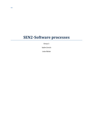 SEN2-Software processes
           Group 1:

         Vadim Emrich

         Lukas Bäcker
 