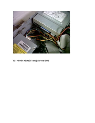 lla Hemos retirado la tapa de la torre
 