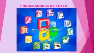 PROCESADORES DE TEXTO
 