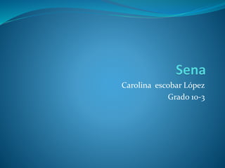 Carolina escobar López
Grado 10-3
 