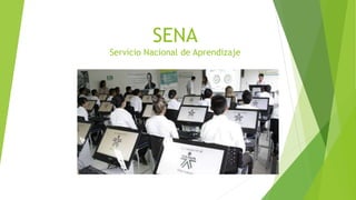 SENA
Servicio Nacional de Aprendizaje
 