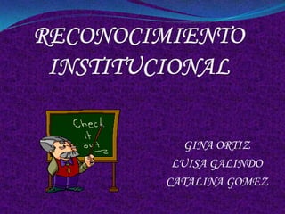 GINA ORTIZ
 LUISA GALINDO
CATALINA GOMEZ
 