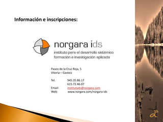Información e inscripciones:
Paseo de la Cruz Roja, 5
Vitoria – Gasteiz
Tel. 945.35.86.17
615.72.46.07
Email: institutods@norgara.com
Web: www.norgara.com/norgara-ids
 