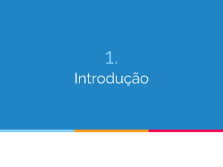 1.
Introdução
 