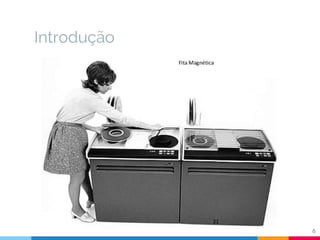 Introdução
6
 