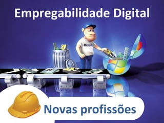 Empregabilidade Digital Novas profissões 