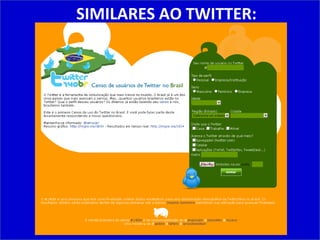 SIMILARES AO TWITTER: 