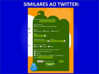 SIMILARES AO TWITTER: 